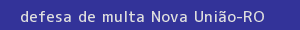 defesa/recurso de multa nova união