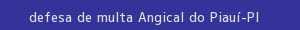defesa/recurso de multa angical do piauí