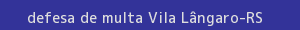 defesa/recurso de multa vila lângaro
