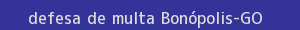defesa/recurso de multa bonópolis