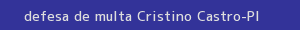 defesa/recurso de multa cristino castro