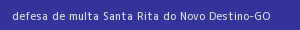 defesa/recurso de multa santa rita do novo destino