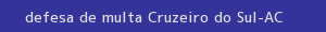 defesa/recurso de multa cruzeiro do sul