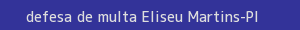 defesa/recurso de multa eliseu martins