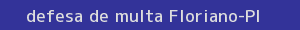 defesa/recurso de multa floriano