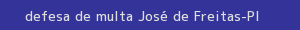 defesa/recurso de multa josé de freitas