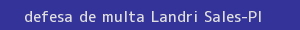defesa/recurso de multa landri sales