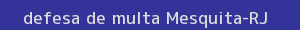 defesa/recurso de multa mesquita