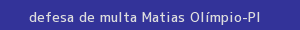 defesa/recurso de multa matias olímpio