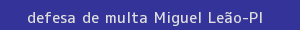 defesa/recurso de multa miguel leão