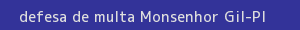 defesa/recurso de multa monsenhor gil