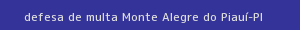 defesa/recurso de multa monte alegre do piauí