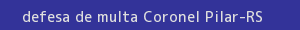 defesa/recurso de multa coronel pilar