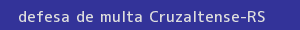 defesa/recurso de multa cruzaltense