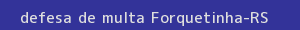 defesa/recurso de multa forquetinha