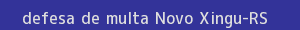 defesa/recurso de multa novo xingu