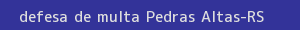 defesa/recurso de multa pedras altas