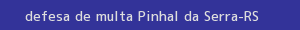 defesa/recurso de multa pinhal da serra