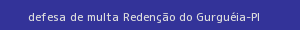 defesa/recurso de multa redenção do gurguéia