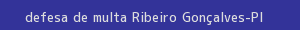 defesa/recurso de multa ribeiro gonçalves