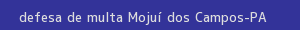 defesa/recurso de multa mojuí dos campos