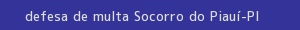 defesa/recurso de multa socorro do piauí