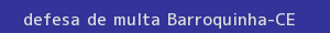defesa/recurso de multa barroquinha