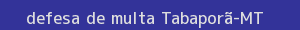 defesa/recurso de multa tabaporã