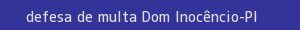 defesa/recurso de multa dom inocêncio
