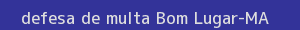 defesa/recurso de multa bom lugar