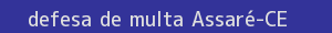 defesa/recurso de multa assaré