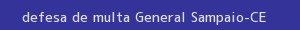 defesa/recurso de multa general sampaio