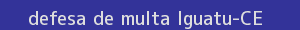defesa/recurso de multa iguatu
