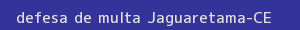 defesa/recurso de multa jaguaretama