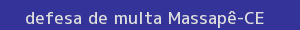 defesa/recurso de multa massapê