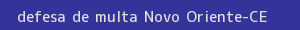defesa/recurso de multa novo oriente