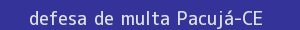 defesa/recurso de multa pacujá
