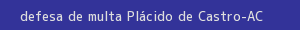 defesa/recurso de multa plácido de castro
