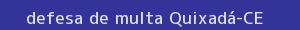 defesa/recurso de multa quixadá