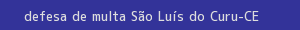 defesa/recurso de multa são luís do curu