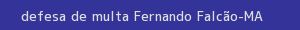 defesa/recurso de multa fernando falcão