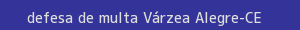 defesa/recurso de multa várzea alegre