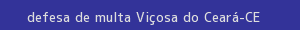 defesa/recurso de multa viçosa do ceará
