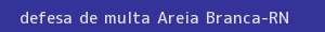 defesa/recurso de multa areia branca