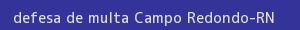 defesa/recurso de multa campo redondo