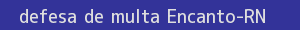 defesa/recurso de multa encanto