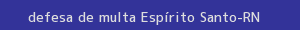 defesa/recurso de multa espírito santo