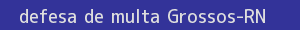 defesa/recurso de multa grossos