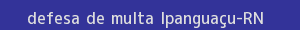 defesa/recurso de multa ipanguaçu