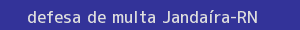 defesa/recurso de multa jandaíra